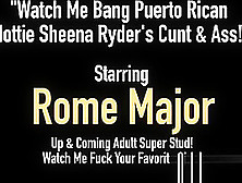 Watch Me Bang Puerto Rican Hottie Sheena Ryder's Cunt & Ass!