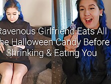 Ravenous Girlfriend Eats All The Halloween Candy Before Shrinking And Eating You