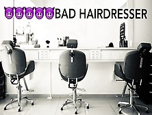 Bad Hairdresser [Audio Role-Play For Women] [M4F]