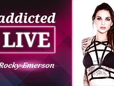 Addicted Live - Rocky Emerson