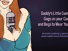 Daddy's Cumslut Gags on your Cock & Begs to Wear your Cum - Erotic Audio