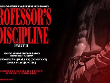 PROFESSOR'S DISCIPLINE PART II : EROTIC AUDIO STORY DOM MALE VOICE HYPNOTIC