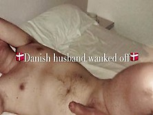 Danish Husband Wanked Off