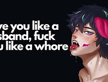 Love you like a hubby,  fuck you like a bitch // NSFW Audio & Male Verbal Kinky Talk