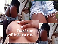 O Que Você Faria Se Encontra Uma Casada Safadinha Se Exibindo Na Rua?