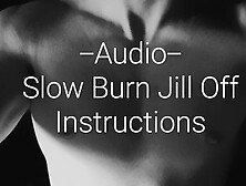 Audio Only Slow Burn And Cum Countdown Jill Off Instructions (Joi) To Use With A Vibrator.