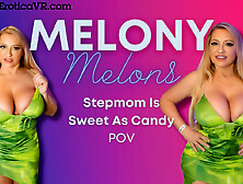 Melony Melons - Stepmom Is Sweet As Candy