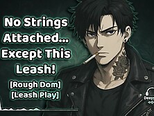 No Strings Attached...  Except This Leash | M4F Audio Porn | Audio Erotica | Male Moans | boyfriend Roleplay