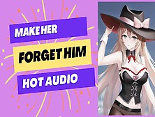 You Make A Sexy Slut Forget Him (Cute Audio)