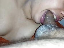 Creampie For A Greedy Slut,  Who Fucks Until She Feels All The Milk Run Down Her Throat