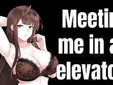 Meeting Me In An Elevator.