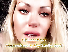 Lip Lockdown Mesmerized By My Smoky Spell