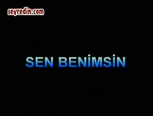 Sen Benimsin -- You Are Mine