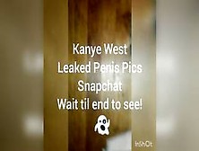 Kanye West Leaked Snapchat Penis Pics