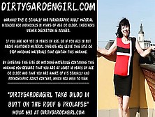 Dirtygardengirl Take Dildo In Rear-End On The Roof & Prolapse