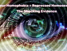 Why Your Homophobia - Repressed Homosexuality: The Shocking Evid