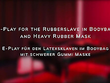 E-Play For The Rubberslave In Bodybag And Heavy Rubber Mask