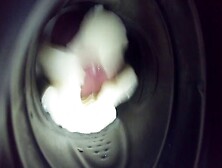 Creampie From Inside View Of My Fleshlight Cum Toy