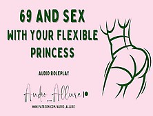 69 And Sex With Your Flexible Princess - Asmr Audio Roleplay