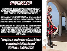 Sindy Rose In Amazing Dress Sefl Anal Fisting & Prolapse In Ruined Villa At The Ocean