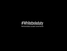 #whiteboisduty