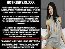 Hotkinkyjo Fucking Large Grey Dildo From Mrhankey And Anal Prolapse