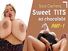 Sara Cachera - Sweet Tits As Chocolate Part - 1