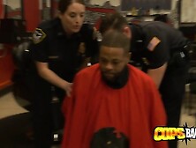 Milf Cops Barge Inside Barbershop To Take Advantage Of Naughty Criminal