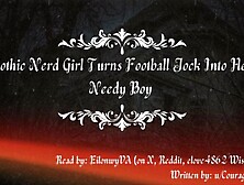 [F4M] Nerd Slut Turns Jock Into Needy Husband [JOI] [Goth] [Femdom] [Body Praise][Intelligence Degrading