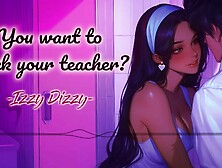 Your Teacher Saw Your Large Dong And Couldn't Resist [Erotic Audio For Dudes][Izzy Dizzy]