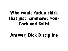 Cbt Who Would Fuck A Bitch Who Just Fucked Your Balls Dong Discipline Would