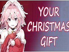 Go Rough On Me,  I Am Your Gift (Asmr - Roleplay) Christmas Special