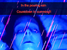 Countdown To Cumming In In Mouth Raining A Pouring Spout