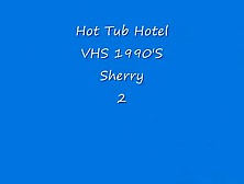 Hot Tub 1990 Vhs Sextape In A Hotel With Sherry