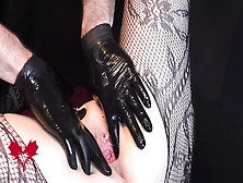 Spreading And Masturbating Her Vagina With Latex Gloves.  Real Female Cums.