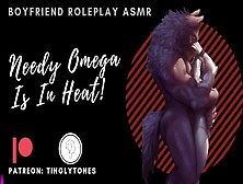 Needy Omega Is In Heat! Bf Roleplay Asmr.  Male Voice M4F Audio Only