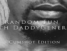 Random Fun With Daddygeneral Pt. 1: Slow-Motion Heavy Cumshot