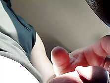 Pulling Over To Stroke Hard Precum Dripping Cock With Giant Mushroom Head Wearing Cock Ring Sex Toy