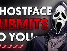 Making Ghostface Submit To You...  - Bf ASMR