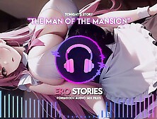 Ero Stories: The Man Of The Mansion,  Audio,  Asmr,  Whisper,  Seductive,  Healing,  & Sensual