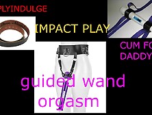 GUIDED ORGASM WITH A WAND (AUDIO ROLEPLAY) INTENSE GUIDED ORGASM. GRAB YOUR WAND
