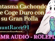 Me Penetras Duro Tú Siendo Fantasma - ASMR Cartoon Audio Roleplay