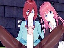 The Quintessential Quintuplets Pov Threesome Sex With Miku And Nino