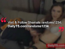 Cute Shemale Gets Blowjob Webcam