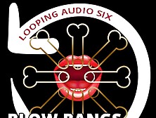 Looping Audio Six Blow Bangs Addition