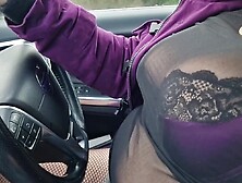 Milf Driving With Tits Out,  Bra,  Short Skirt,  See-Through Top,  Around The City