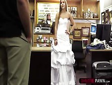 Sexy And Beautiful Bride Sells Her Wedding Dress And Gets Fucked