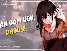 Your Short,  Adorable Best Friend Wants To Dom You! (And Call You Daddy) Asmr Audio Roleplay