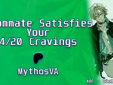 Getting High & Fucking Your Roommate | [Switch] [MSub] | Male Moaning | ASMR Roleplay For Women