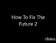 How To Fix The Futur 1